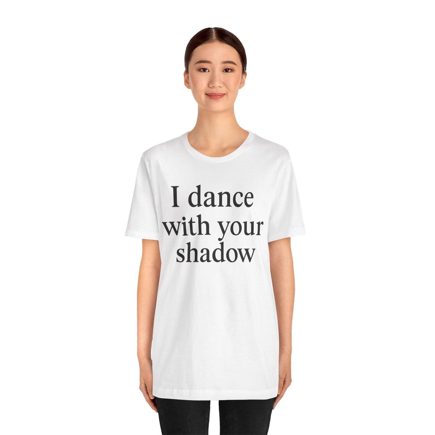 I Dance with Your Shadow Tee - Unisex T-Shirt for Dance Lovers